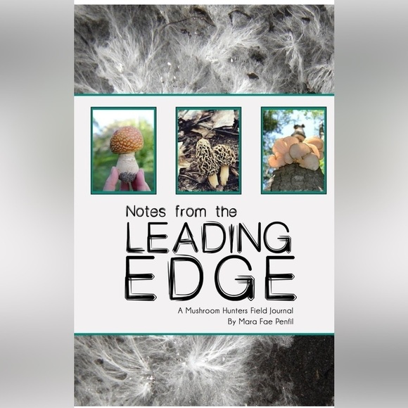 Notes from the Leading Edge: A Mushroom Hunters Field Journal, New - Picture 1 of 4